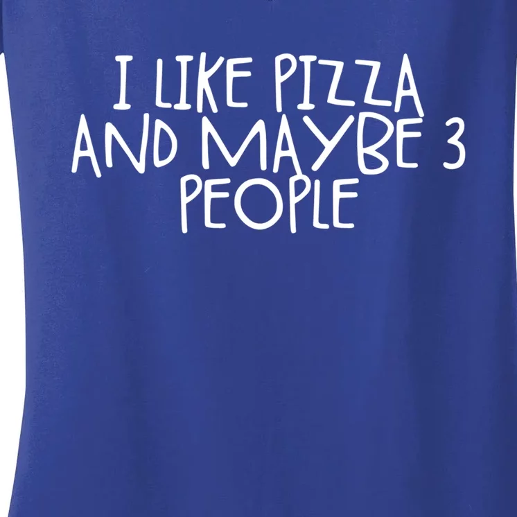 I Like Pizza And Maybe 3 People Gift Women's V-Neck T-Shirt