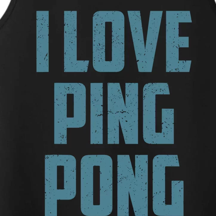 I Love Ping Pong Table Tennis Player Quote Performance Tank