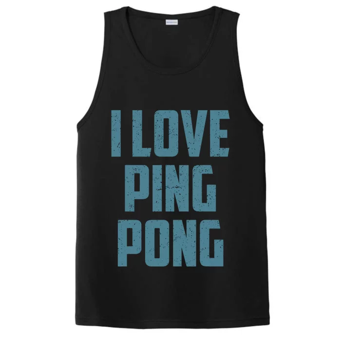 I Love Ping Pong Table Tennis Player Quote Performance Tank