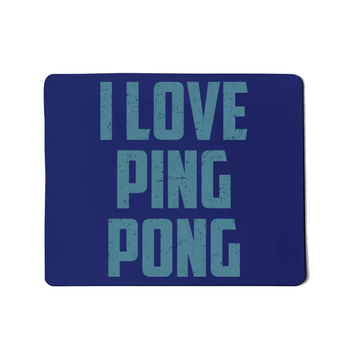 I Love Ping Pong Table Tennis Player Quote Mousepad