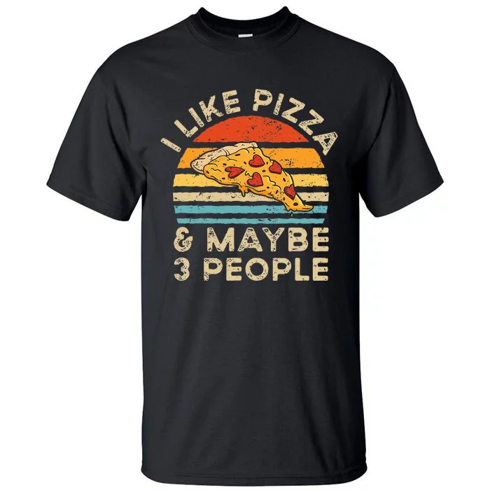 I Like Pizza And Maybe 3 People Retro Vintage Tall T-Shirt