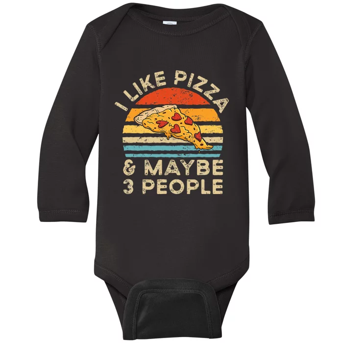 I Like Pizza And Maybe 3 People Retro Vintage Baby Long Sleeve Bodysuit