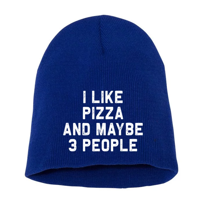 I Like Pizza And Maybe 3 People Funny Food Gift Short Acrylic Beanie