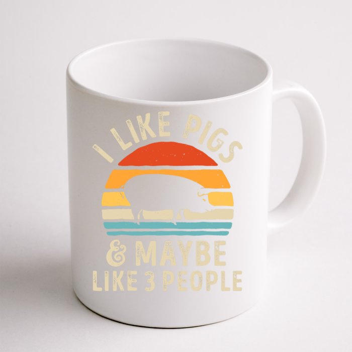 I Like Pigs And Maybe Like 3 People Pig Lover Farmer Retro Front & Back Coffee Mug