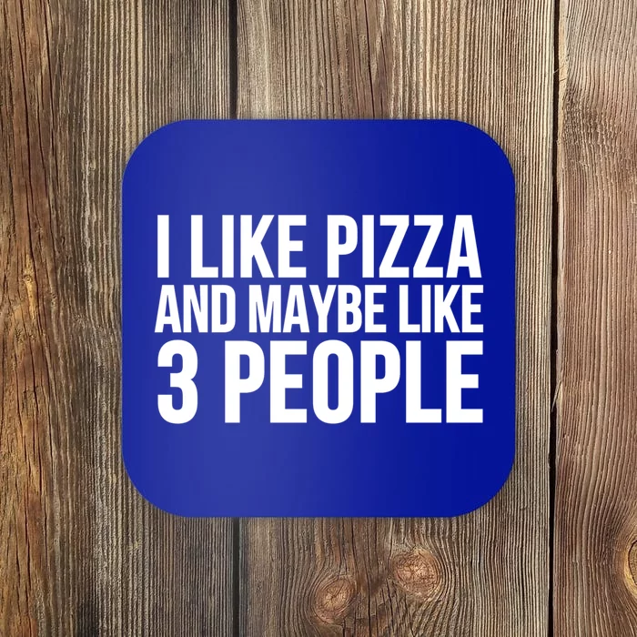 I Like Pizza And Maybe Like 3 People Gift Funny Pizza Lover Cool Gift Coaster