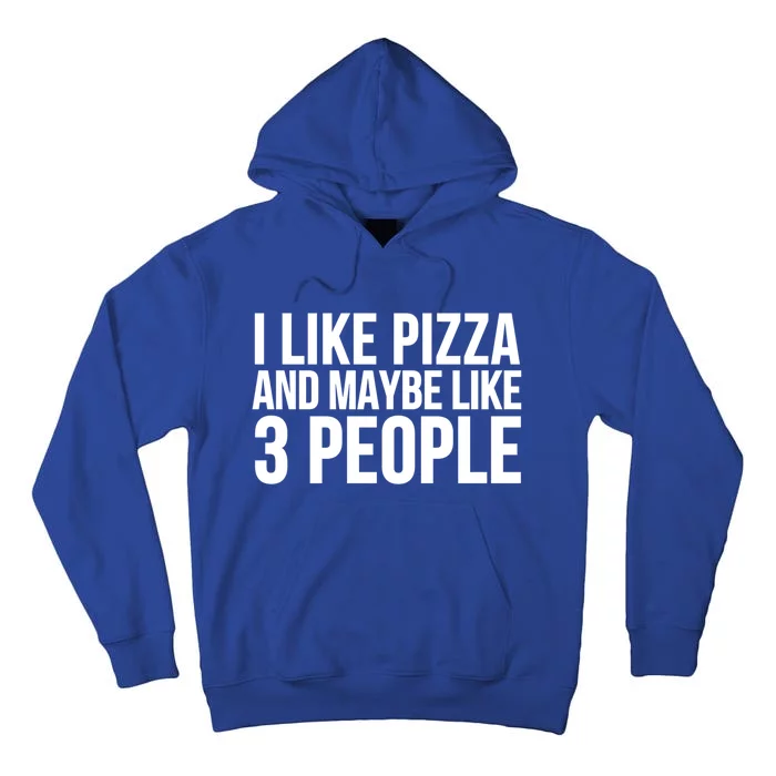 I Like Pizza And Maybe Like 3 People Gift Funny Pizza Lover Cool Gift Tall Hoodie