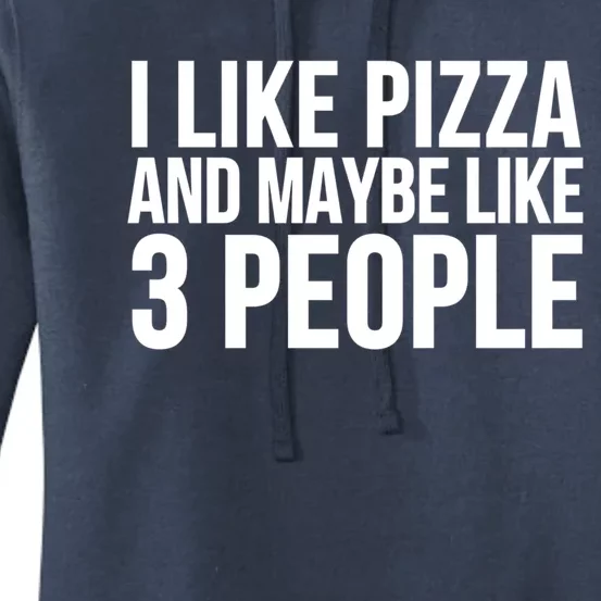 I Like Pizza And Maybe Like 3 People Gift Funny Pizza Lover Cool Gift Women's Pullover Hoodie