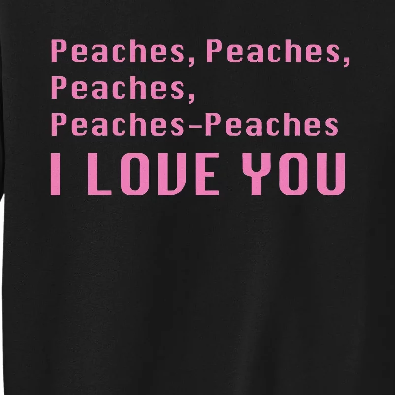 I love peaches! Tall Sweatshirt