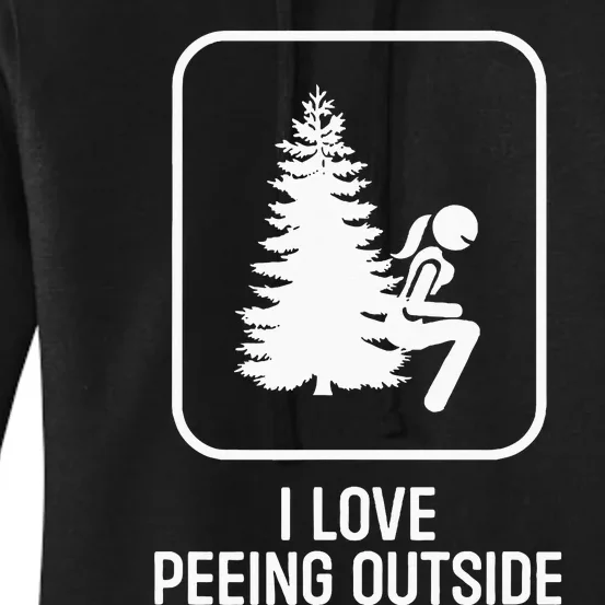 I Love Peeing Outside Girl Sign Funny Camping Hiking Outdoor Women's Pullover Hoodie