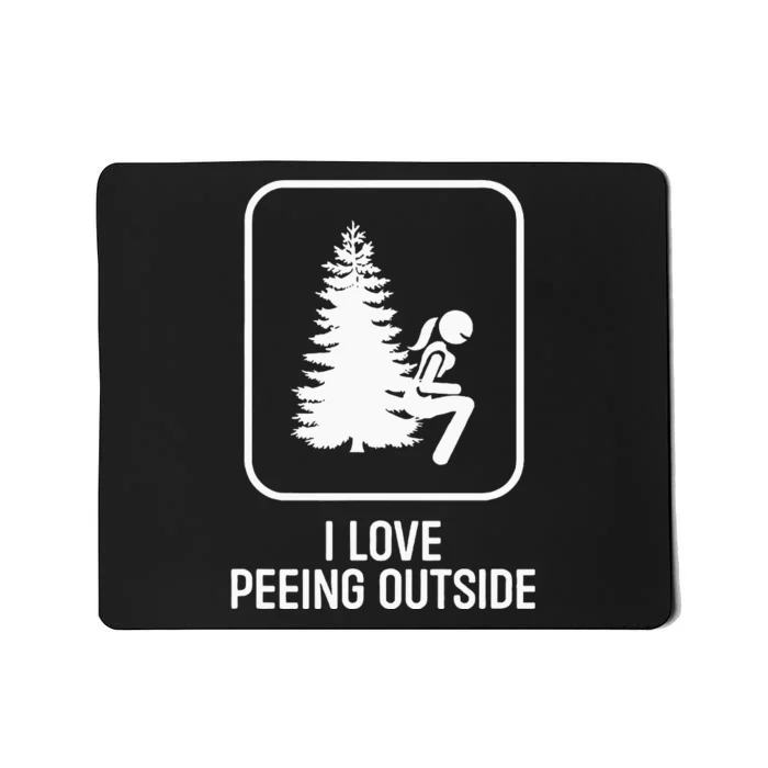 I Love Peeing Outside Girl Sign Funny Camping Hiking Outdoor Mousepad