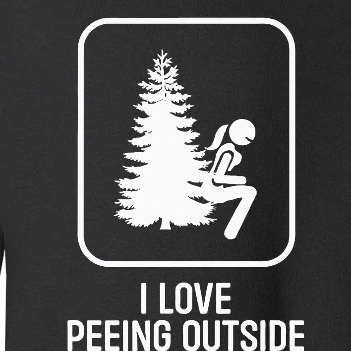 I Love Peeing Outside Girl Sign Funny Camping Hiking Outdoor Toddler Sweatshirt