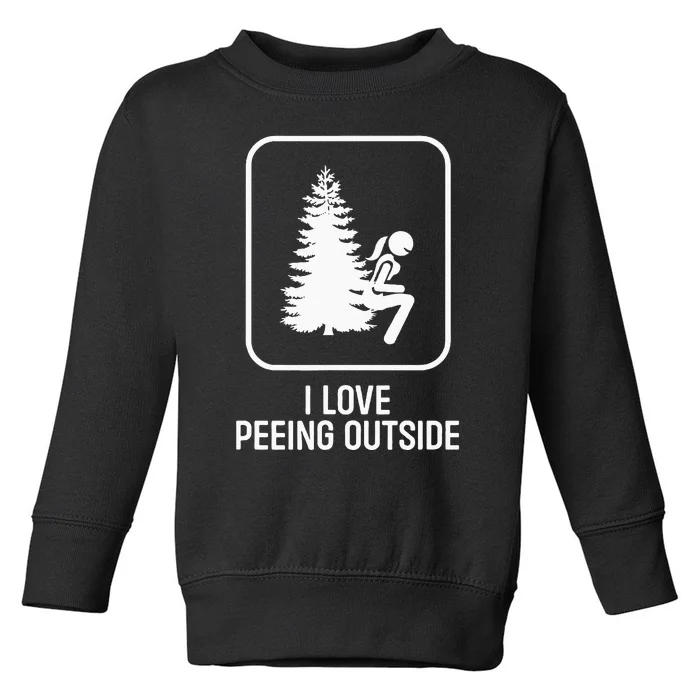 I Love Peeing Outside Girl Sign Funny Camping Hiking Outdoor Toddler Sweatshirt