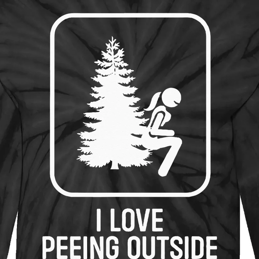 I Love Peeing Outside Girl Sign Funny Camping Hiking Outdoor Tie-Dye Long Sleeve Shirt