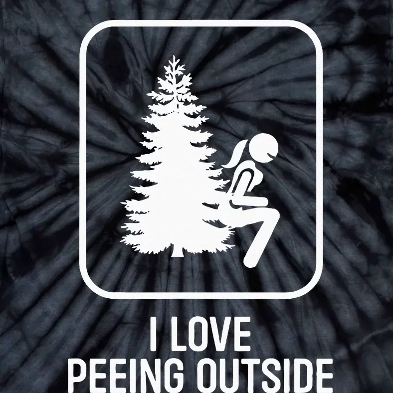 I Love Peeing Outside Girl Sign Funny Camping Hiking Outdoor Tie-Dye T-Shirt