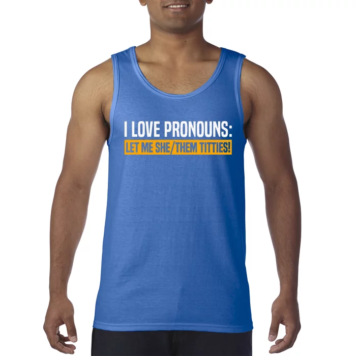 I Love Pronouns Let Me She Them Titties Tank Top