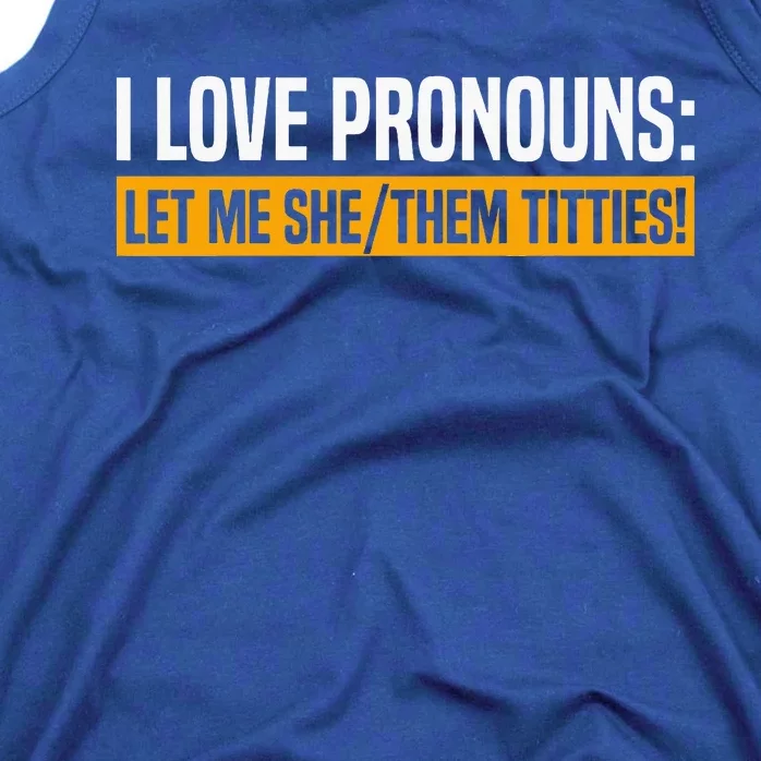 I Love Pronouns Let Me She Them Titties Tank Top