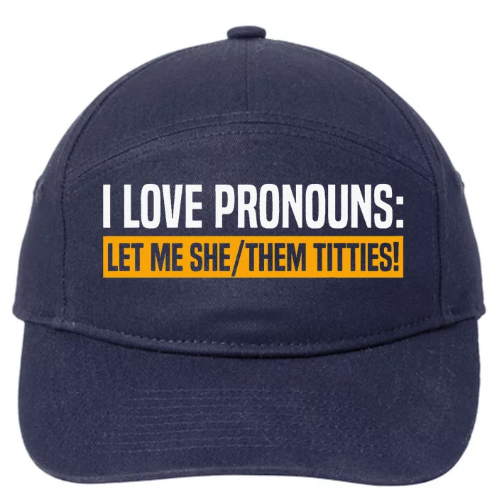 I Love Pronouns Let Me She Them Titties 7-Panel Snapback Hat