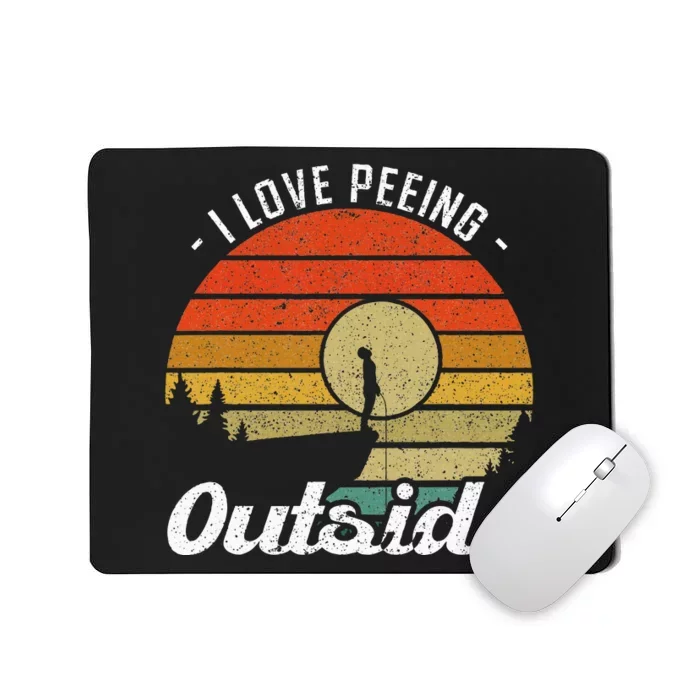 I Love Peeing Outside Camper And Hiker Mousepad