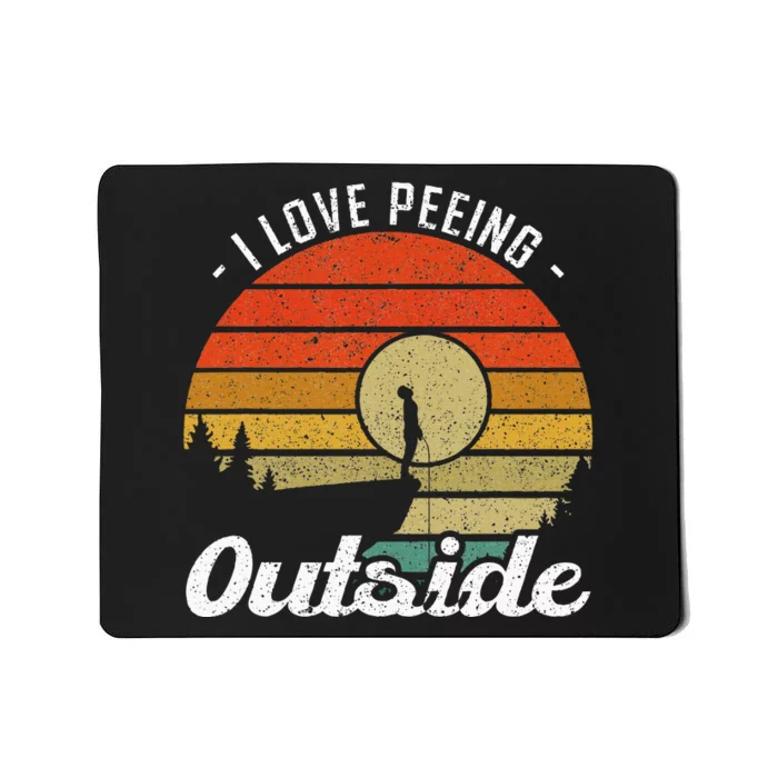 I Love Peeing Outside Camper And Hiker Mousepad