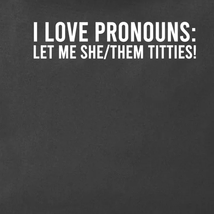 I Love Pronouns Let Me She Them Titties! Zip Tote Bag