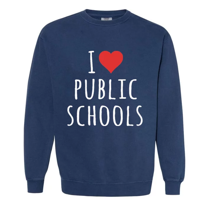 I Love Public Schools Garment-Dyed Sweatshirt