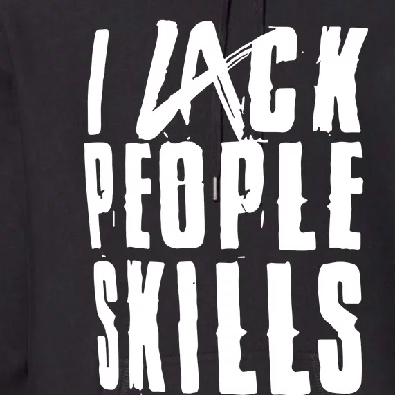 I Lack People Skills Premium Hoodie