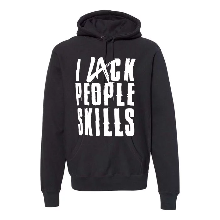 I Lack People Skills Premium Hoodie