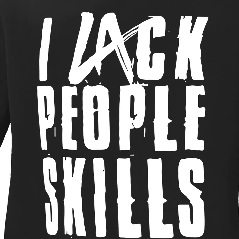 I Lack People Skills Ladies Long Sleeve Shirt