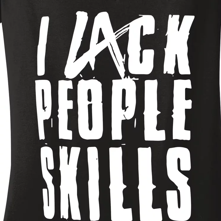 I Lack People Skills Women's V-Neck T-Shirt