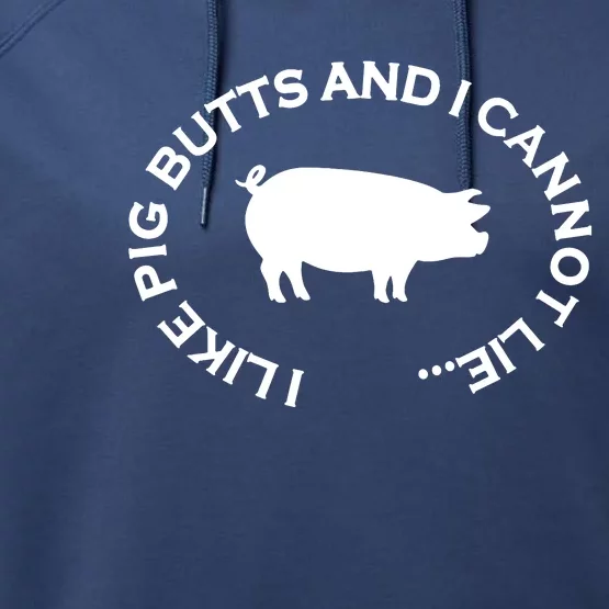 I Like Pig Butts And I Can Not Lie Performance Fleece Hoodie