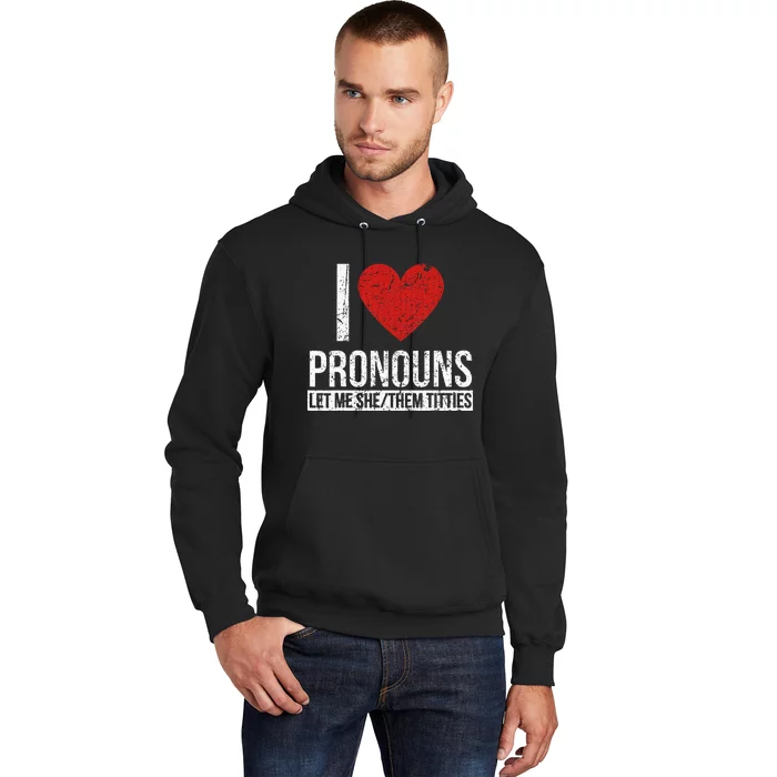 I Love Pronouns Let Me She Them Titties Hoodie