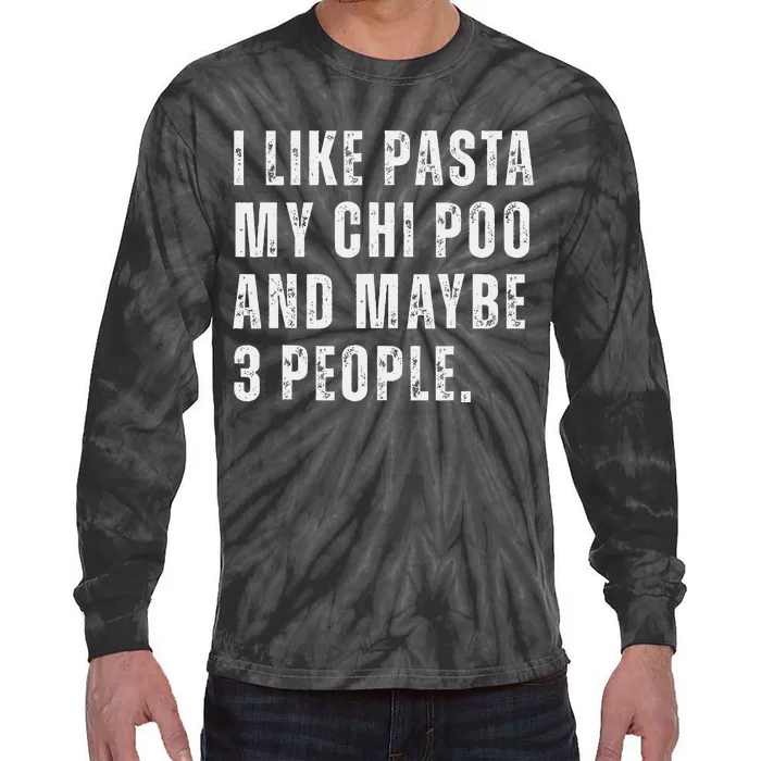 I Like Pasta Chi Poo Dog Owner Pasta Lover Funny Quote Tie-Dye Long Sleeve Shirt