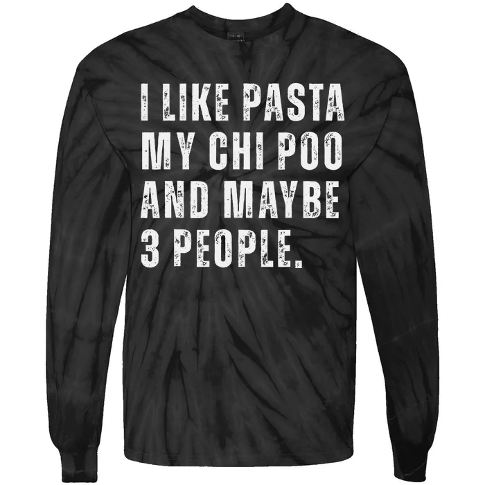 I Like Pasta Chi Poo Dog Owner Pasta Lover Funny Quote Tie-Dye Long Sleeve Shirt