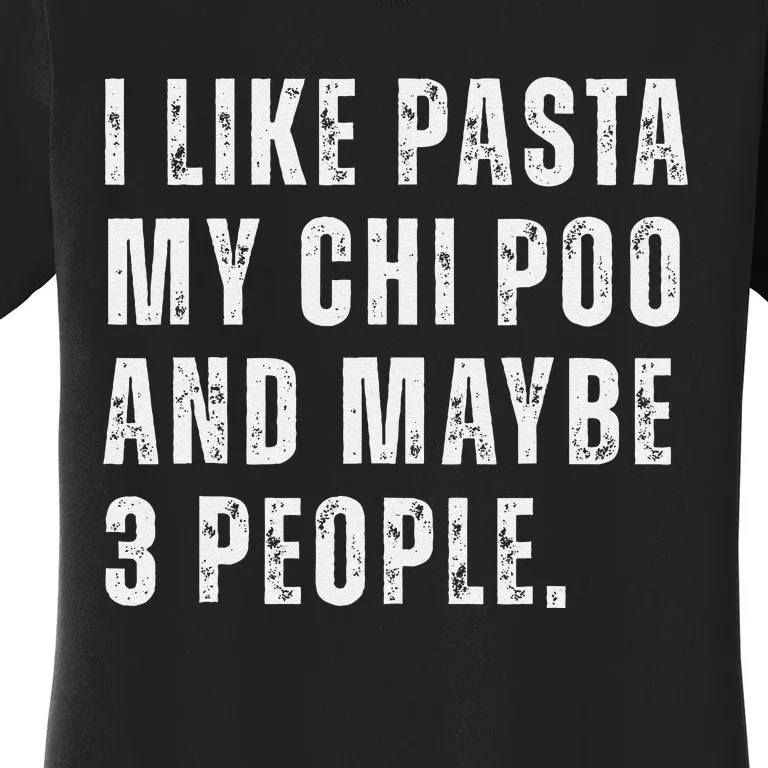 I Like Pasta Chi Poo Dog Owner Pasta Lover Funny Quote Women's T-Shirt