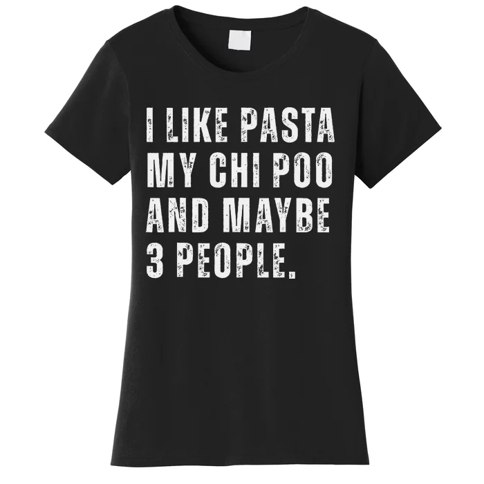 I Like Pasta Chi Poo Dog Owner Pasta Lover Funny Quote Women's T-Shirt