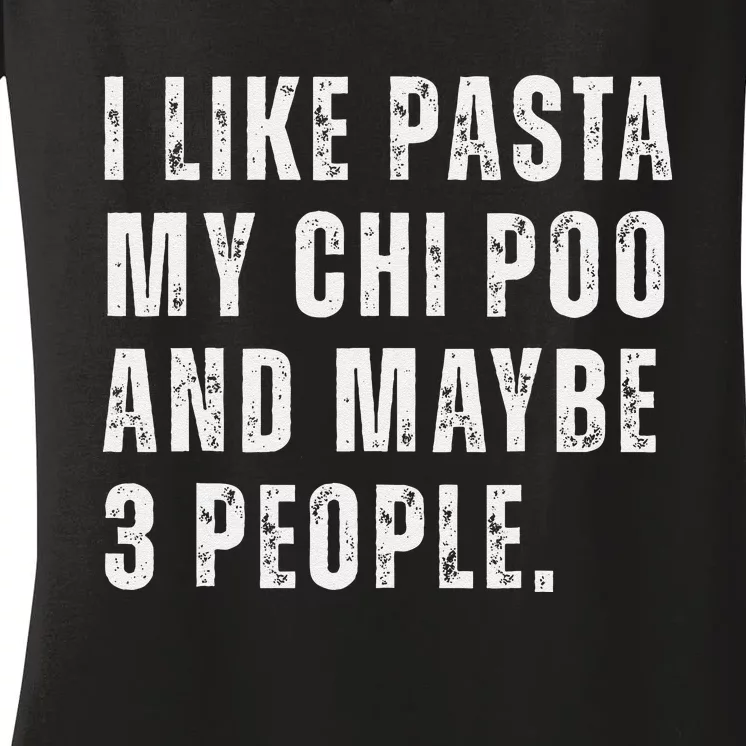 I Like Pasta Chi Poo Dog Owner Pasta Lover Funny Quote Women's V-Neck T-Shirt