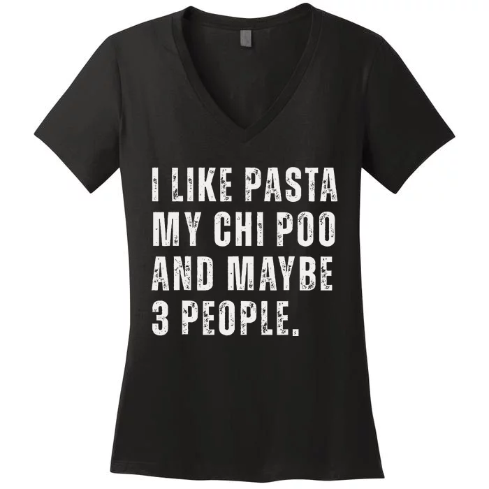 I Like Pasta Chi Poo Dog Owner Pasta Lover Funny Quote Women's V-Neck T-Shirt