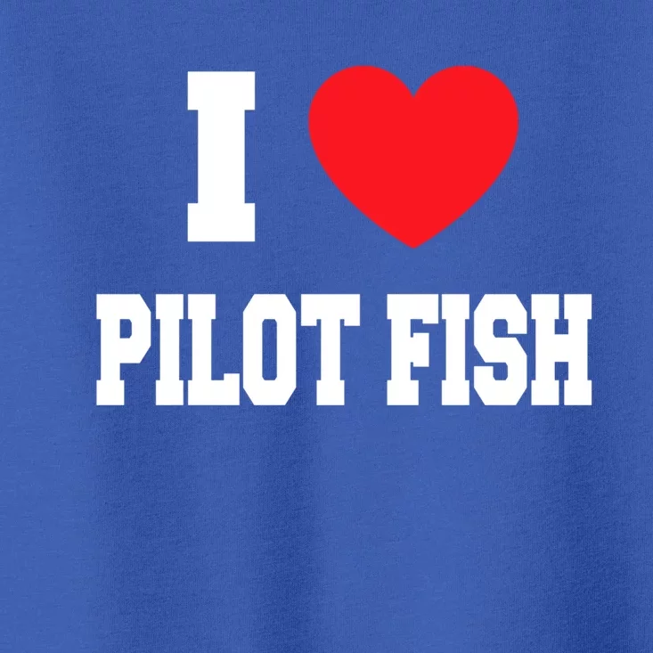 I Love Pilot Fish Gift Toddler T-Shirt