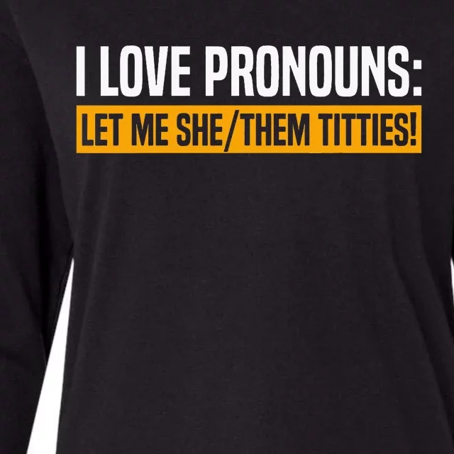 I Love Pronouns Let Me She Them Titties Womens Cotton Relaxed Long Sleeve T-Shirt