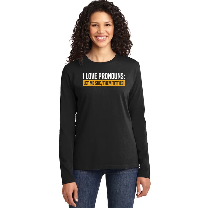 I Love Pronouns Let Me She Them Titties Ladies Long Sleeve Shirt