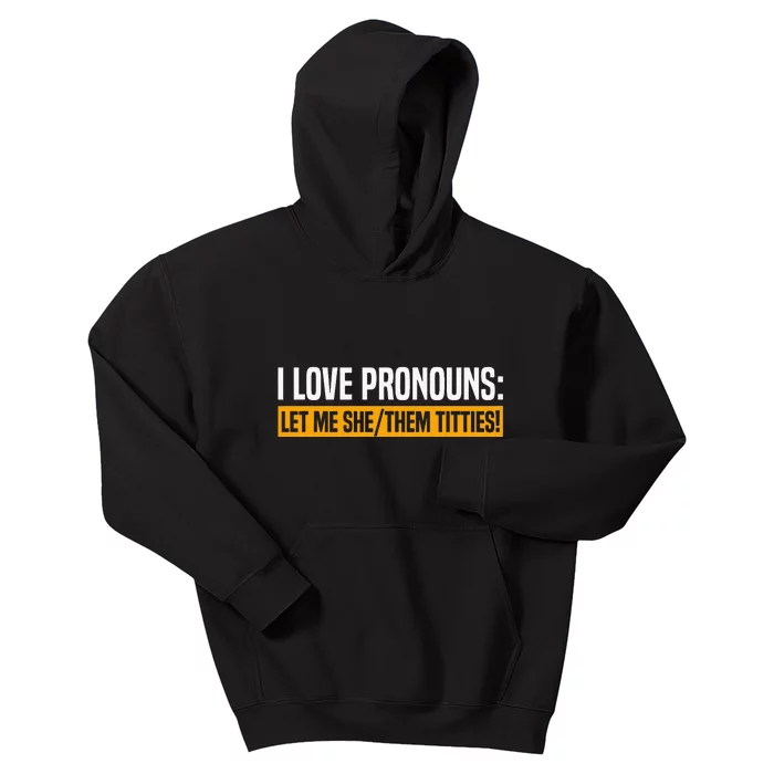 I Love Pronouns Let Me She Them Titties Kids Hoodie