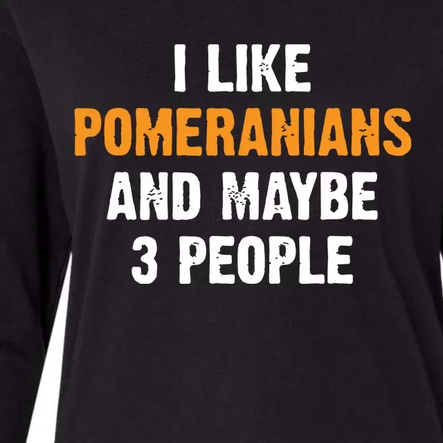 I Like Pomeranians And Maybe 3 People Dog Owner Pomeranian Womens Cotton Relaxed Long Sleeve T-Shirt