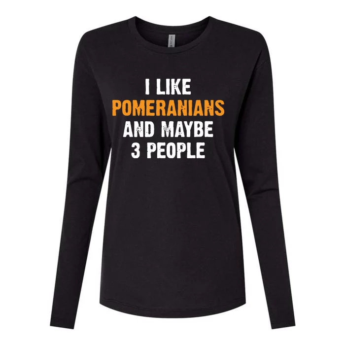 I Like Pomeranians And Maybe 3 People Dog Owner Pomeranian Womens Cotton Relaxed Long Sleeve T-Shirt