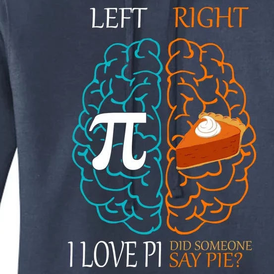 I Love Pi Did Someone Say Pie Brain Left Right Women's Pullover Hoodie