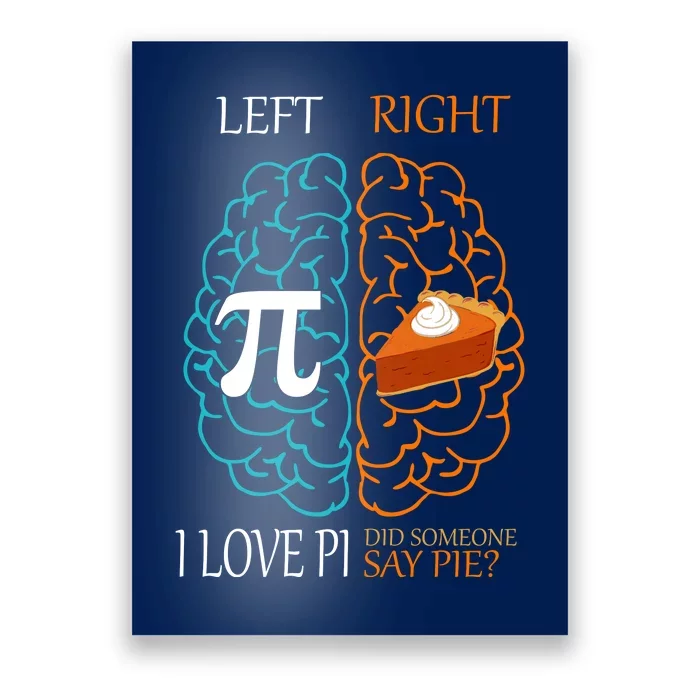 I Love Pi Did Someone Say Pie Brain Left Right Poster