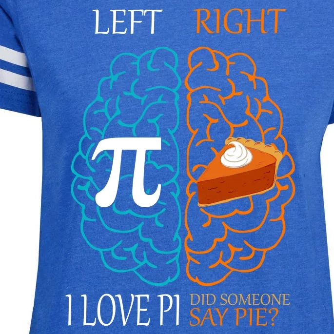 I Love Pi Did Someone Say Pie Brain Left Right Enza Ladies Jersey Football T-Shirt