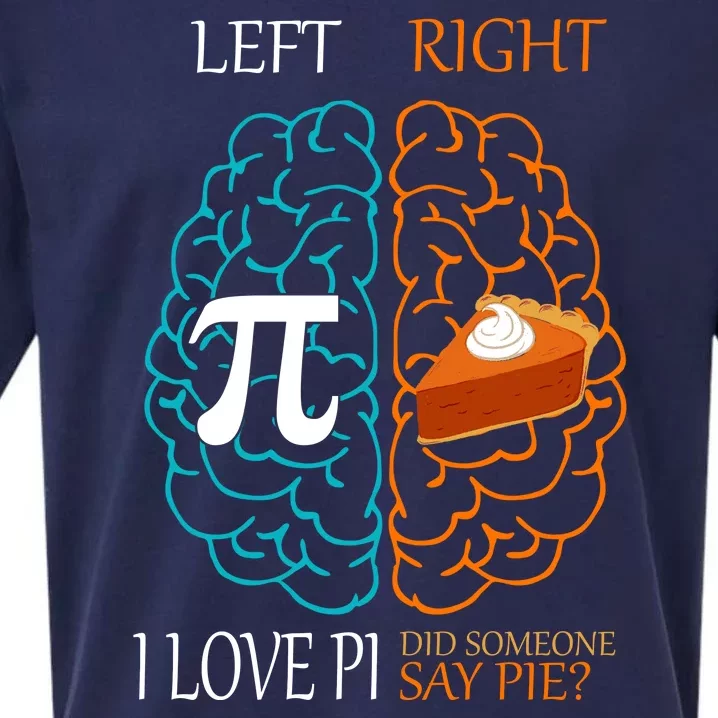 I Love Pi Did Someone Say Pie Brain Left Right Sueded Cloud Jersey T-Shirt