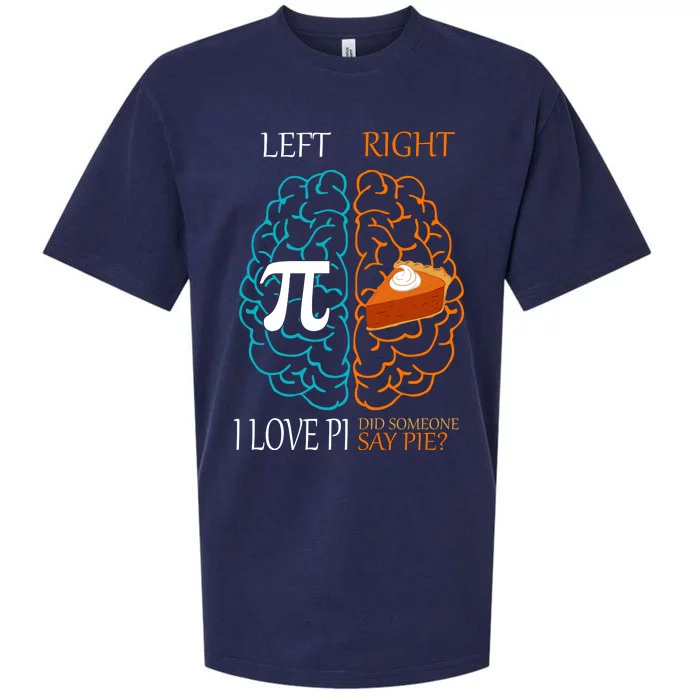 I Love Pi Did Someone Say Pie Brain Left Right Sueded Cloud Jersey T-Shirt