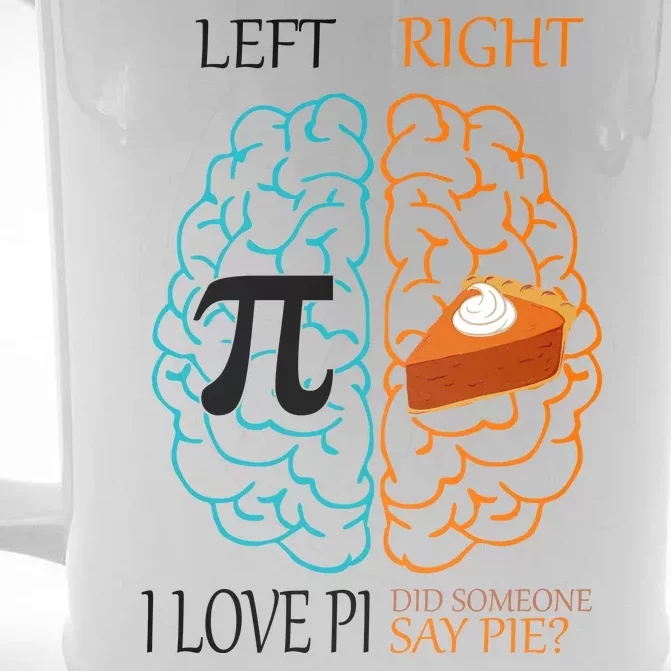 I Love Pi Did Someone Say Pie Brain Left Right Front & Back Beer Stein