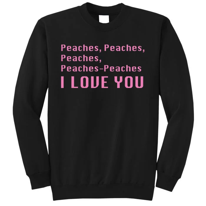 I love peaches! Tall Sweatshirt